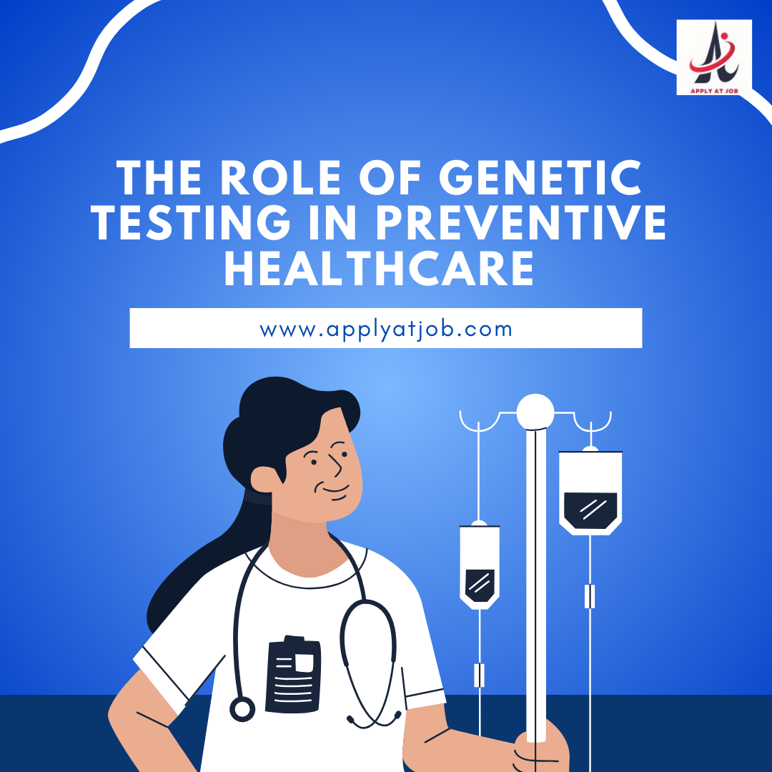 The Role of Genetic Testing in Preventive Healthcare