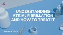 Understanding Atrial Fibrillation and How to Treat It