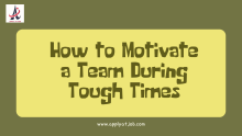 How to Motivate a Team During Tough Times