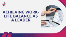 Achieving Work-Life Balance as a Leader