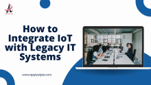 How to Integrate IoT with Legacy IT Systems