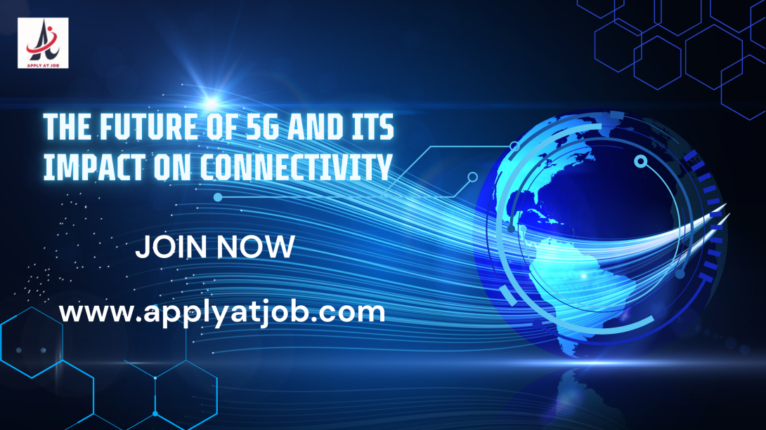 The Future of 5G and Its Impact on Connectivity