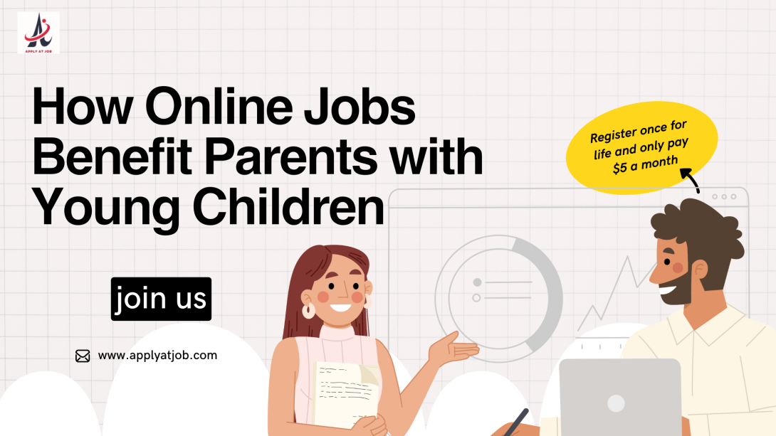 How Online Jobs Benefit Parents with Young Children