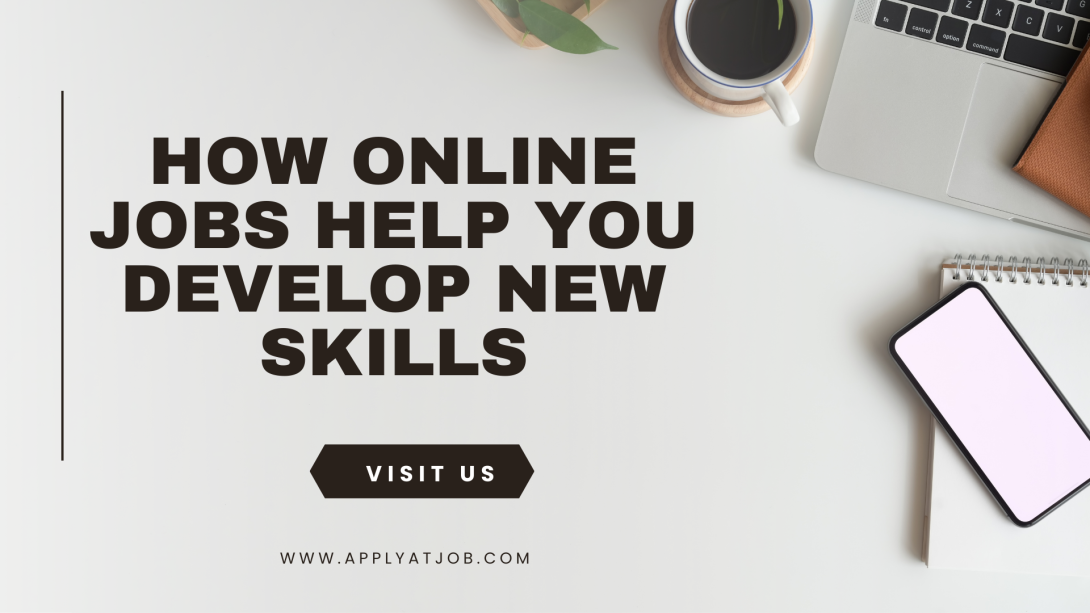 How Online Jobs Help You Develop New Skills