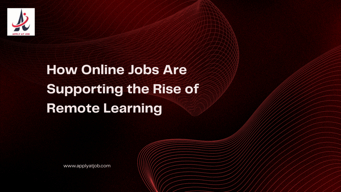 How Online Jobs Are Supporting the Rise of Remote Learning