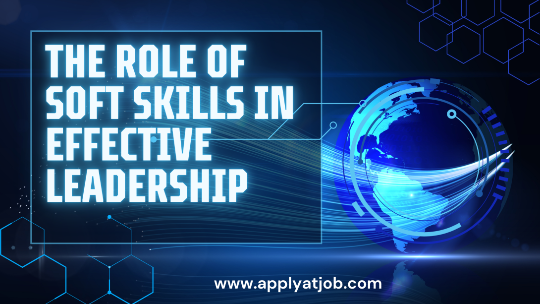 The Role of Soft Skills in Effective Leadership