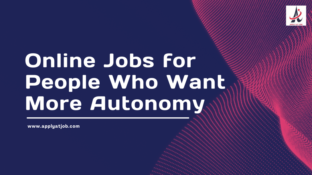 Online Jobs for People Who Want More Autonomy