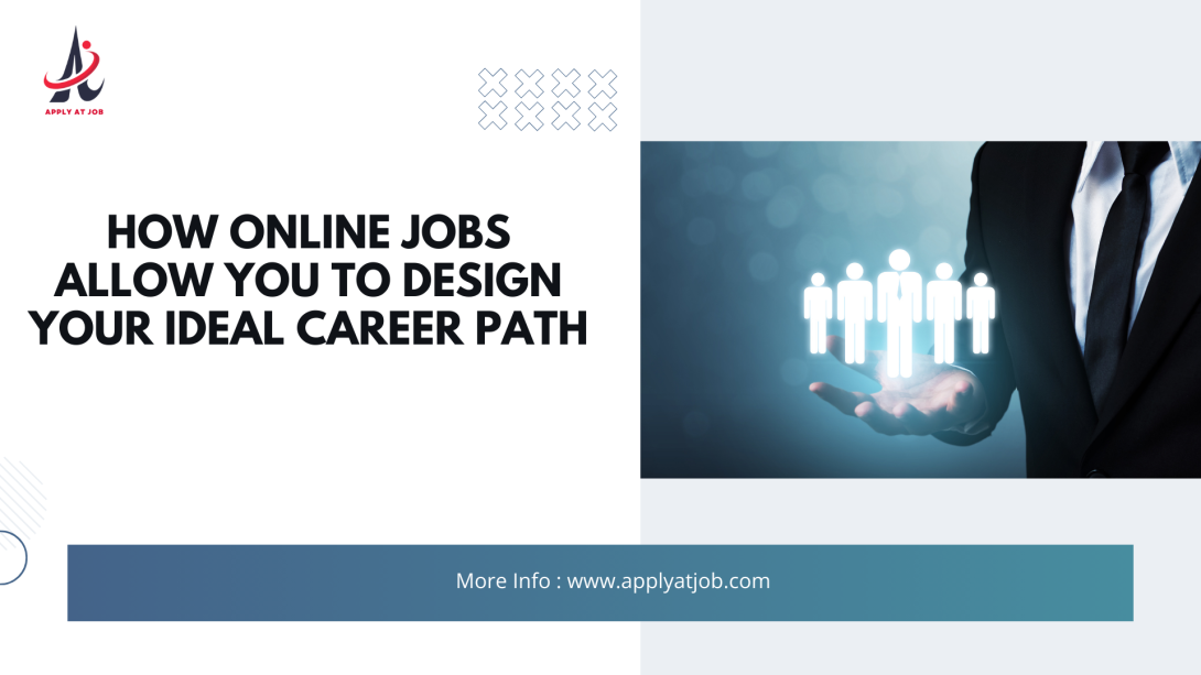 How Online Jobs Allow You to Design Your Ideal Career Path